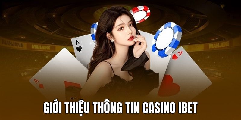 Tìm hiểu sòng bài trực tuyến casino ibet